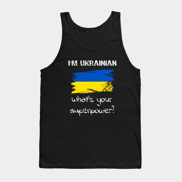 I am Ukrainian. What's your superpower? Tank Top by Yasna